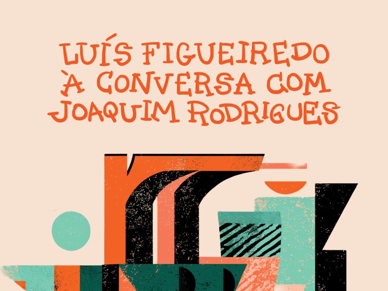Luís Figueiredo à conversa com Joaquim Rodrigues